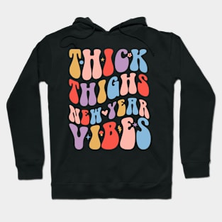 Thick Thighs new year vibes Hoodie